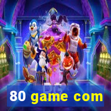 80 game com